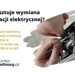Ile kosztuje wymiana instalacji elektrycznej? Średni koszt to 80-100 zł/m². Monter budowy.pl pomoże.