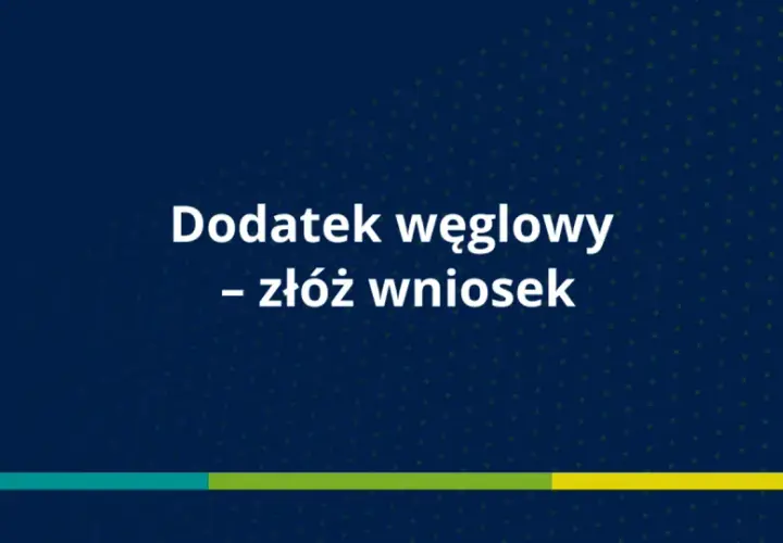 Ministerstwo Klimatu i Środowiska informuje: dodatek węglowy - złóż wniosek.