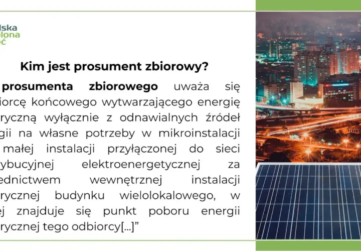 Kim jest prosument zbiorowy? To odbiorca wytwarzający energię z OZE na własne potrzeby w mikroinstalacji, podłączonej do sieci.