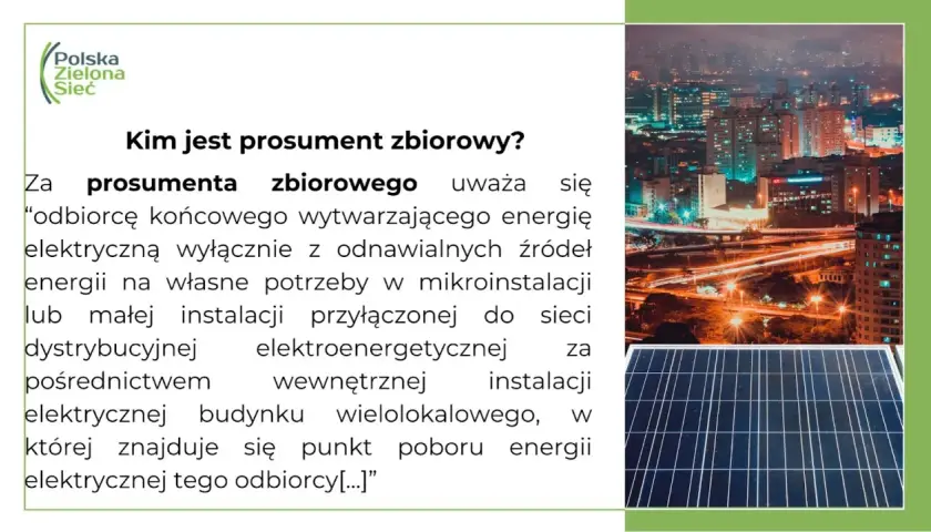 Kim jest prosument zbiorowy? To odbiorca wytwarzający energię z OZE na własne potrzeby w mikroinstalacji, podłączonej do sieci.