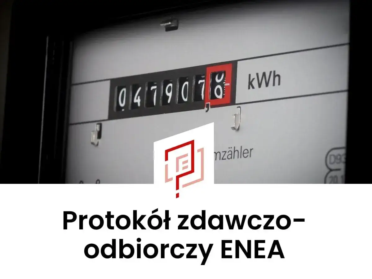 Liczniki energii elektrycznej i gazu. Protokół zdawczo-odbiorczy ENEA. Kara za nie przepisanie licznika gazu.